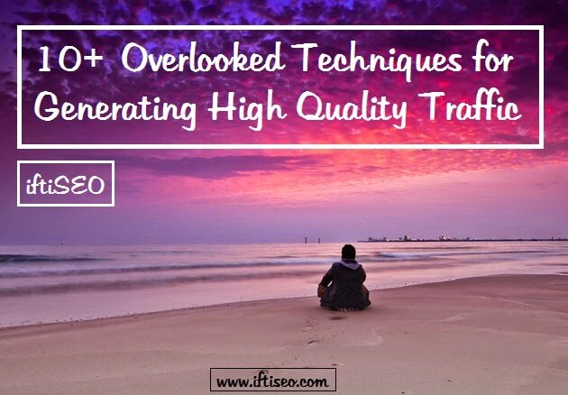 10+ Overlooked Techniques for Generating High Quality Traffic to your Blog